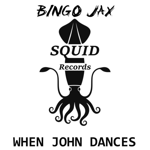 Bingo Jax - When John Dances [SQD008]